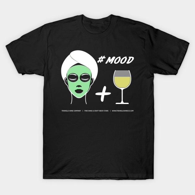 Wine Mood (white) T-Shirt by trianglewineco